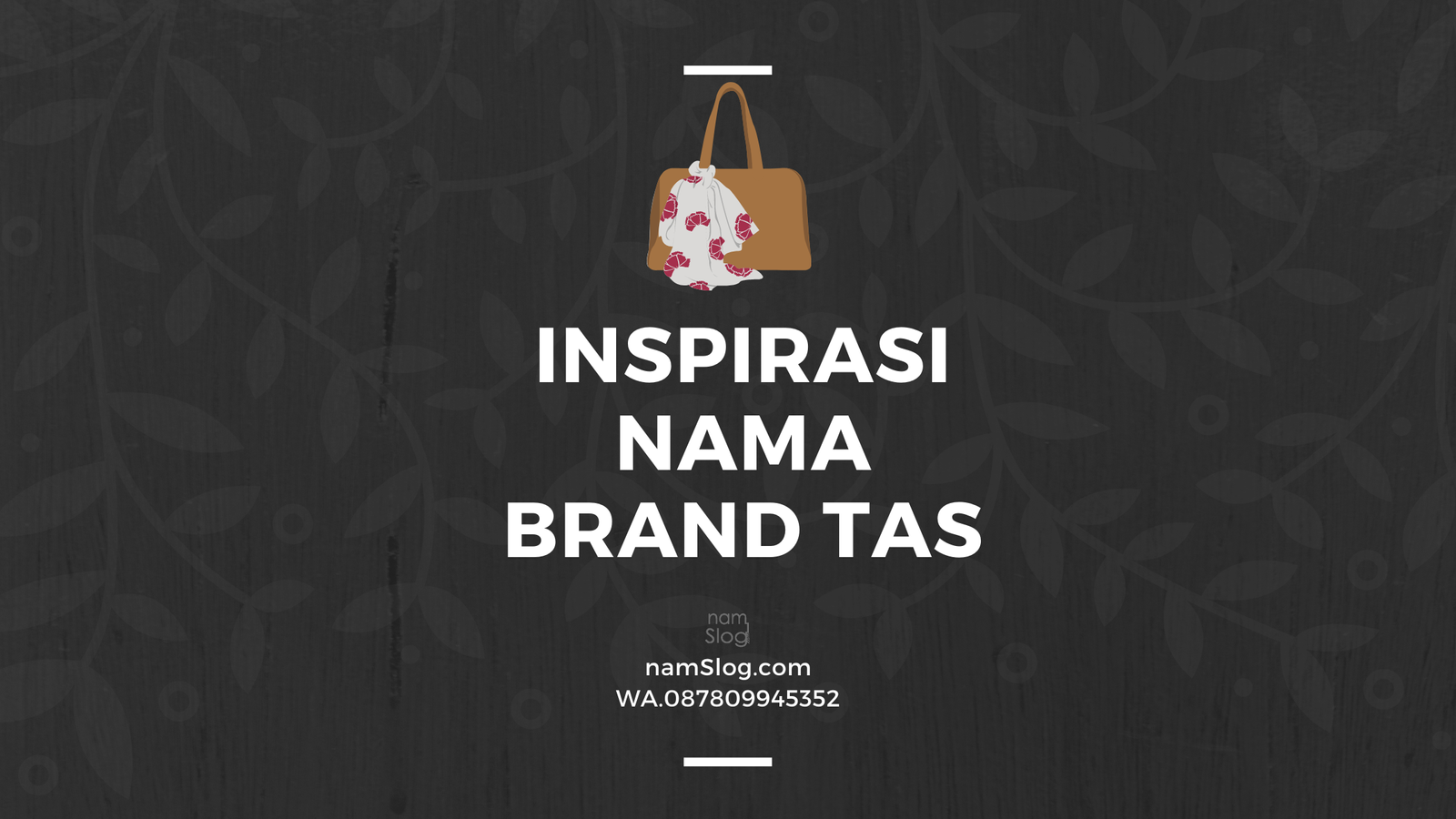 Inspirasi Nama Brand Tas Dalam dan Luar Negeri