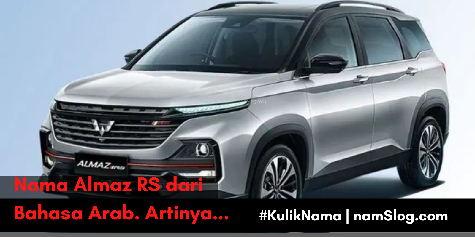 Kulik Nama Wuling Almaz RS dari Bahasa Arab